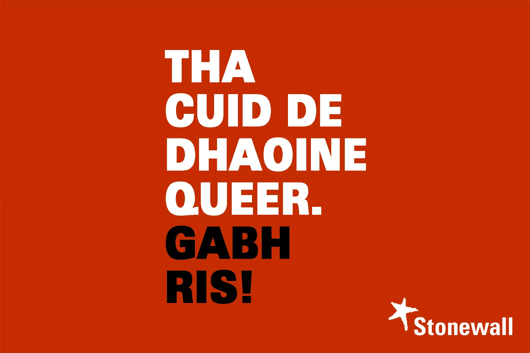 Tha cuid de dhaoine queer. Gabh ris!